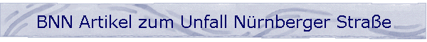 BNN Artikel zum Unfall N�rnberger Stra�e