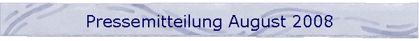 Pressemitteilung August 2008