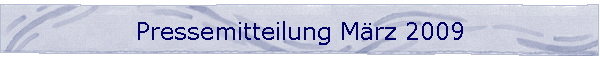 Pressemitteilung M�rz 2009