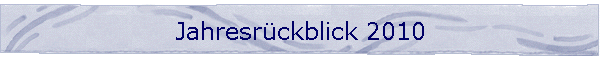 Jahresr�ckblick 2010