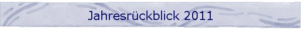 Jahresr�ckblick 2011