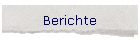 Berichte