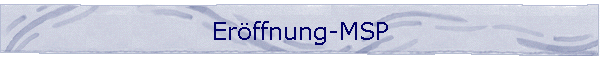 Er�ffnung-MSP