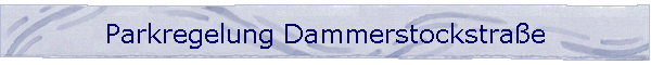 Parkregelung Dammerstockstra�e