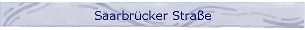 Saarbr�cker Stra�e